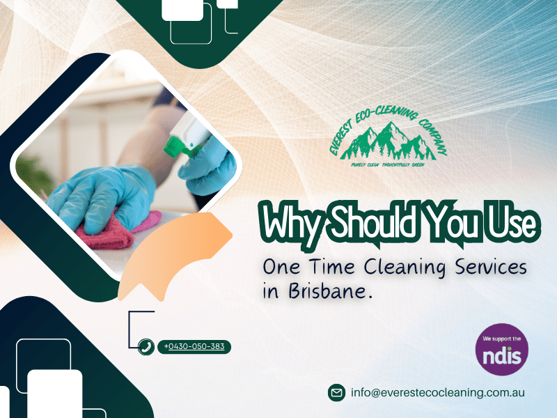 Why Should You Use One Time Cleaning Services in Brisbane