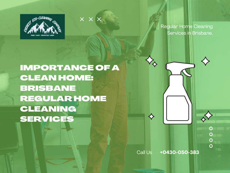 Importance of a Clean Home: Brisbane Regular Home Cleaning Services