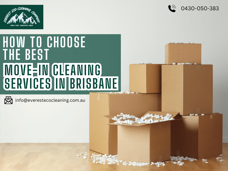 How to Choose the Best Move-in Cleaning Services in Brisbane