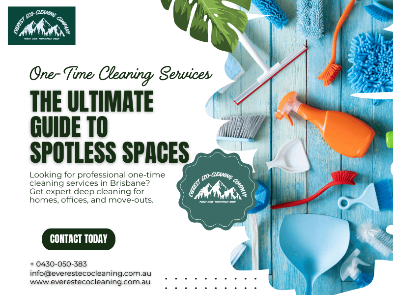 One-Time Cleaning Services in Brisbane: The Ultimate Guide to Spotless Spaces